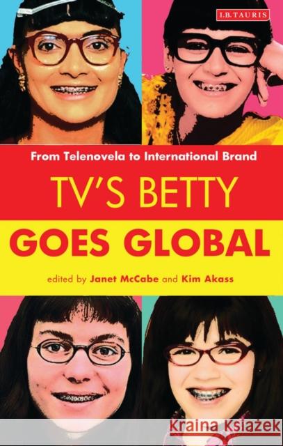 Tv's Betty Goes Global: From Telenovela to International Brand McCabe, Janet 9781780762678  - książka