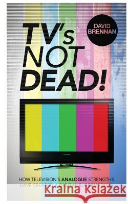 TV's Not Dead! David Brennan 9781909593121 New Generation Publishing - książka