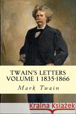 Twain's Letters Volume 1 1835-1866 Mark Twain 9781501066702 Createspace - książka