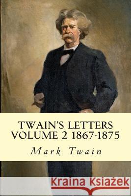 Twain's Letters Volume 2 1867-1875 Mark Twain 9781501076787 Createspace - książka