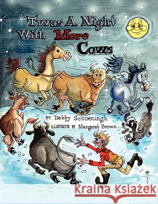 'Twas a Night with More Cows Debby Schoeningh Margaret Brown 9780974636054 Country Side Press - książka