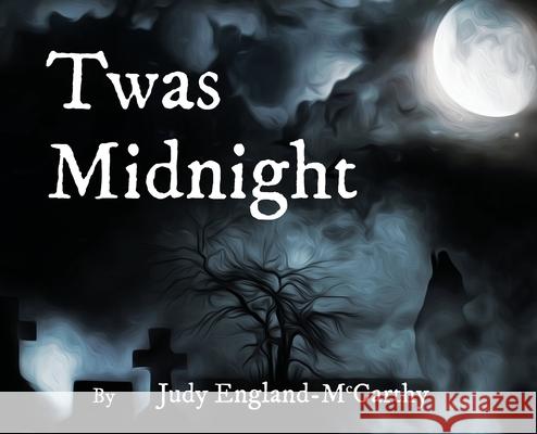Twas Midnight Judy Ann England-McCarthy Andrew Evan McCarthy 9781733581615 Judy a England-McCarthy - książka