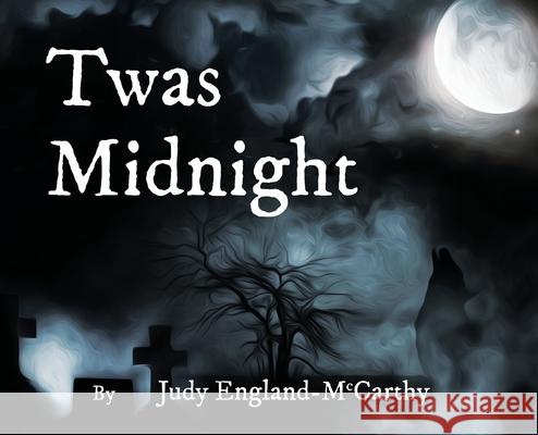 Twas Midnight Judy Ann England-McCarthy Andrew Evan McCarthy 9781733581615 Judy a England-McCarthy - książka