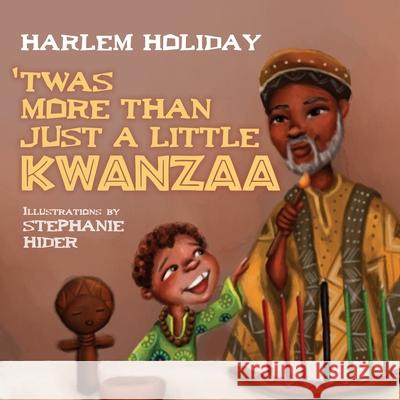 'Twas More Than Just a Little Kwanzaa Harlem Holiday Stephanie Hider 9781737569954 Harlem Westside Publishing LLC - książka