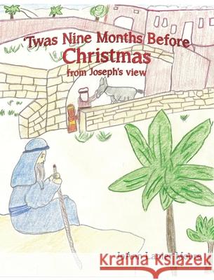 'Twas Nine Months Before Christmas from Joseph's view Joann Lanier Moore 9781545671245 Xulon Press - książka