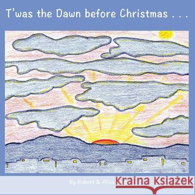 T'Was the Dawn Before Christmas Robert Lewis Alice Lewis 9780996497558 Endurance Press - książka