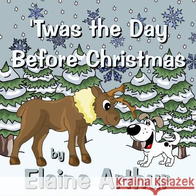 'Twas the Day Before Christmas Elaine Arthur Elaine Arthur 9781511989688 Createspace - książka