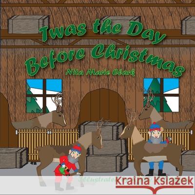 Twas The Day Before Christmas Nita Marie Clark Kathy N. Doherty 9781956576160 Neat Read Publishing, LLC - książka