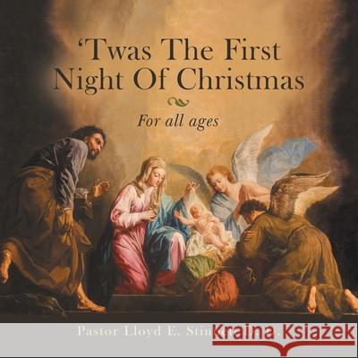 'Twas the First Night of Christmas: For All Ages Pastor Lloyd E Stinnett D D 9781664242616 WestBow Press - książka