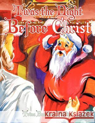 Twas the Night Before Christ Trina Bradford Phillips 9781467871679 Authorhouse - książka