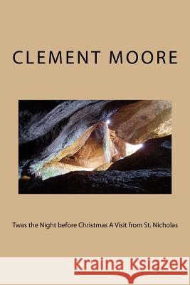 Twas the Night before Christmas A Visit from St. Nicholas Moore, Clement C. 9781986598835 Createspace Independent Publishing Platform - książka