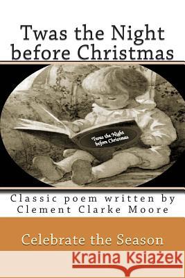 Twas the Night before Christmas: Classic poem written by Clement Clarke Moore Montgomery, Rose 9781493619061 Createspace - książka