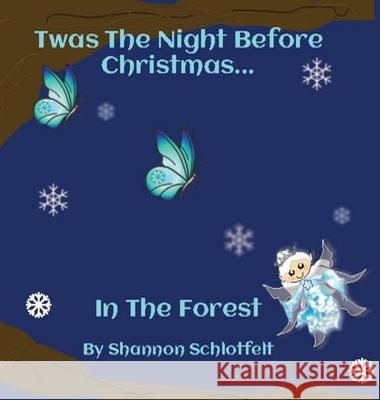 Twas the Night Before Christmas in the Forest Shannon Schlotfelt 9781736097755 Shannon Schlotfelt - książka