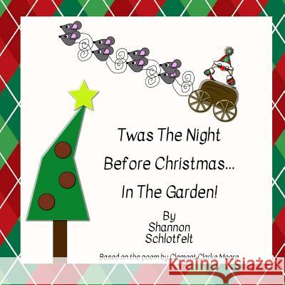 Twas the Night Before Christmas in the Garden Shannon Schlotfelt 9781979250771 Createspace Independent Publishing Platform - książka