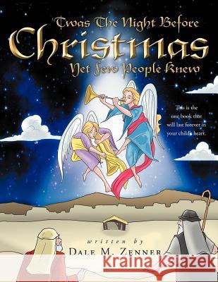 'Twas the Night Before Christmas: Yet Few People Knew Dale M. Zenner 9781449753689 WestBow Press - książka