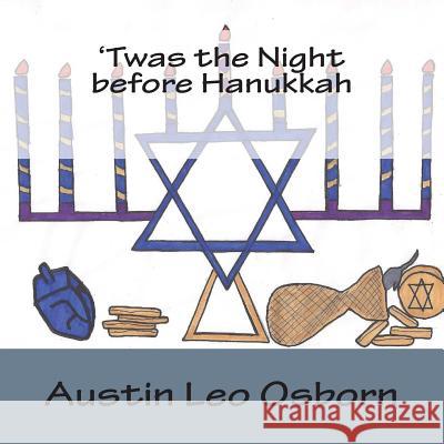 'Twas the Night before Hanukkah Osborn, Austin Leo 9781540399427 Createspace Independent Publishing Platform - książka