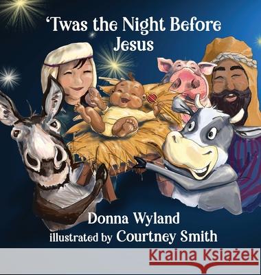 'Twas the Night Before Jesus Donna Wyland, Courtney Smith 9781649493903 Elk Lake Publishing Inc - książka