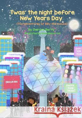 Twas the night before New Years Day: (The adventures of Billy the mouse) Moharram, Hend 9781981790104 Createspace Independent Publishing Platform - książka