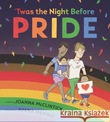 Twas the Night Before Pride Joanna McClintick Juana Medina 9781536213430 Candlewick Press (MA) - książka