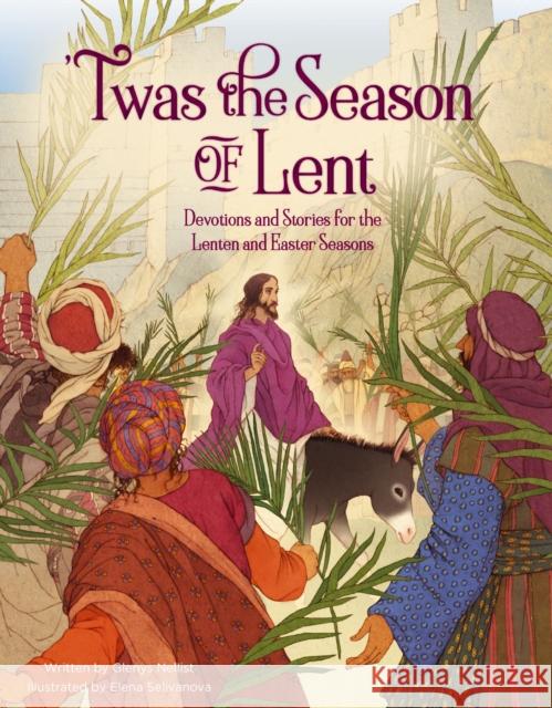 \'Twas the Season of Lent: Devotions and Stories for the Lenten and Easter Seasons Glenys Nellist Elena Selivanova 9780310139379 Zonderkidz - książka