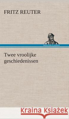 Twee vroolijke geschiedenissen Fritz Reuter 9783849541903 Tredition Classics - książka