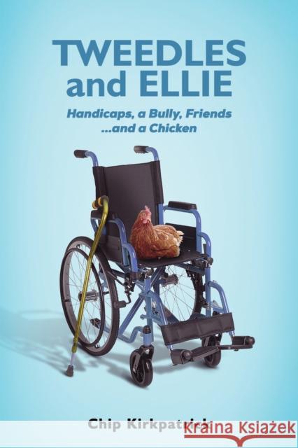 Tweedles and Ellie: Handicaps, a Bully, Friends...and a Chicken Chip Kirkpatrick 9781035820481 Austin Macauley Publishers - książka