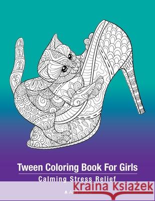 Tween Coloring Book for Girls Art Therapy Coloring 9781641262835 Art Therapy Coloring - książka