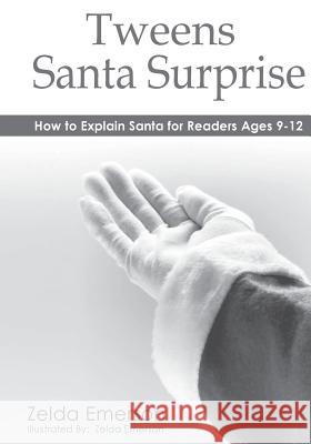 Tweens Santa Surprise: How To Explain Santa To Pre-Teens Emerson, Zelda 9781477583852 Createspace Independent Publishing Platform - książka
