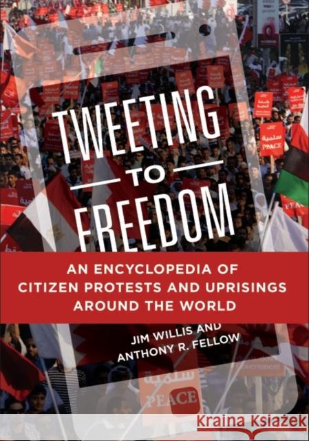 Tweeting to Freedom: An Encyclopedia of Citizen Protests and Uprisings around the World Willis, William 9781440840043 ABC-CLIO - książka