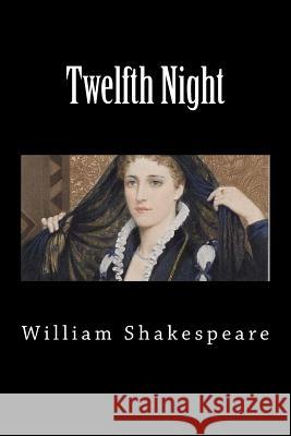 Twelfth Night William Shakespeare 9781725665279 Createspace Independent Publishing Platform - książka