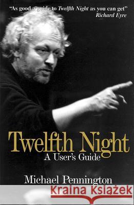 Twelfth Night: A User's Guide Pennington, Michael 9780879109509 Limelight Editions - książka