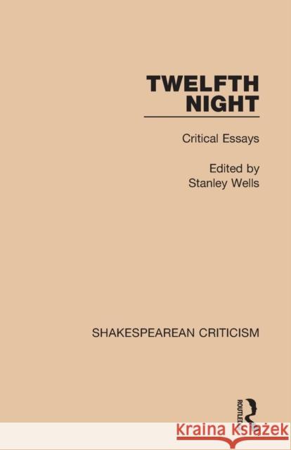 Twelfth Night: Critical Essays Stanley Wells 9781138850811 Routledge - książka