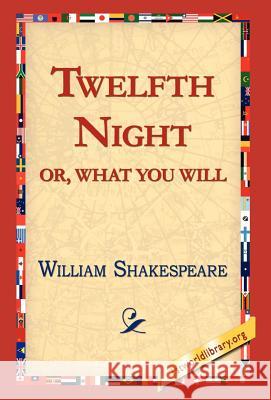 Twelfth Night; Or, What You Will William Shakespeare 9781421813349 1st World Library - książka