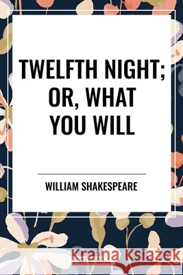 Twelfth Night; Or, What You Will William Shakespeare 9798880924141 Start Classics - książka