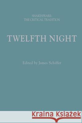 Twelfth Night: Shakespeare: The Critical Tradition James Schiffer Joseph Candido Brian Vickers 9781350087057 Arden Shakespeare - książka