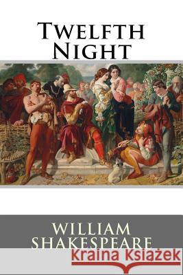 Twelfth Night William Shakespeare William Shakespeare Paula Benitez 9781541138223 Createspace Independent Publishing Platform - książka