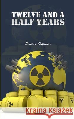 Twelve and a Half Years Roxanne Chapman 9781956096996 Agar Publishing - książka