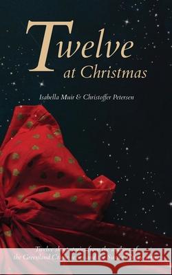 Twelve at Christmas: Twelve short stories for the festive season Isabella Muir Christoffer Petersen 9781872889276 Outset Publishing Ltd - książka