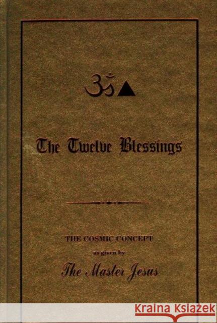 Twelve Blessings: The Cosmic Concept as Given by the Master Jesus George King 9780937249024 Aetherius Society,U.S. - książka