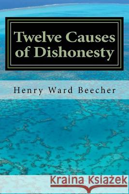 Twelve Causes of Dishonesty Henry Ward Beecher 9781540430588 Createspace Independent Publishing Platform - książka