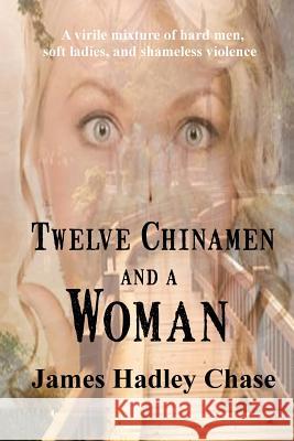 Twelve Chinamen and a Woman James Hadley Chase 9781627550253 Black Curtain Press - książka
