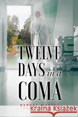 Twelve Days in a Coma From the Jordan River to His Bedside Mabika, Pascal 9781950596614 Bookwhip Company - książka