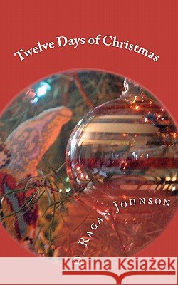Twelve Days of Christmas D. Ragan Johnson 9781456333041 Createspace - książka