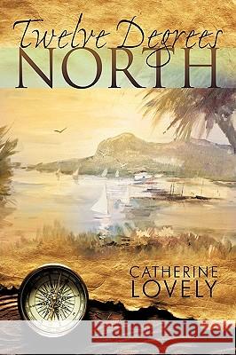 Twelve Degrees North Lovely Catherin 9781426914959 Trafford Publishing - książka