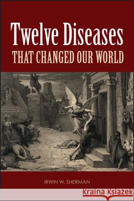 Twelve Diseases That Changed Our World Irwin W Sherman 9781555814663  - książka