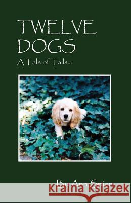 Twelve Dogs: A Tale of Tails... Spier, Ann 9781478720966 Outskirts Press - książka