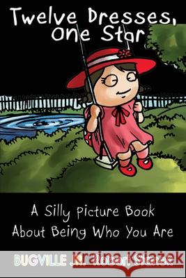 Twelve Dresses: A Silly Picture Book About Being Who You Are Stanek, Robert 9781575455464 Big Blue Sky Press - książka