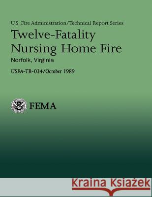 Twelve-Fatality Nursing Home Fire- Norfolk, Virginia U. S. Departmen Randolph E. Kirby Hollis Stambaugh 9781482708028 Createspace - książka