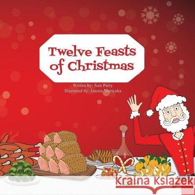 Twelve Feasts of Christmas Joanna Martynka Sam Perry 9781081518509 Independently Published - książka