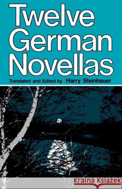 Twelve German Novellas Harry Steinhauer Harry Steinhauer 9780520030022 University of California Press - książka